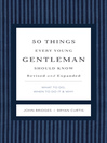 50 Things Every Young Gentleman Should Know (eBook): What to Do, When to Do It, & Why